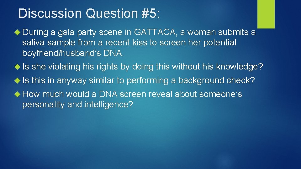 Discussion Question #5: During a gala party scene in GATTACA, a woman submits a