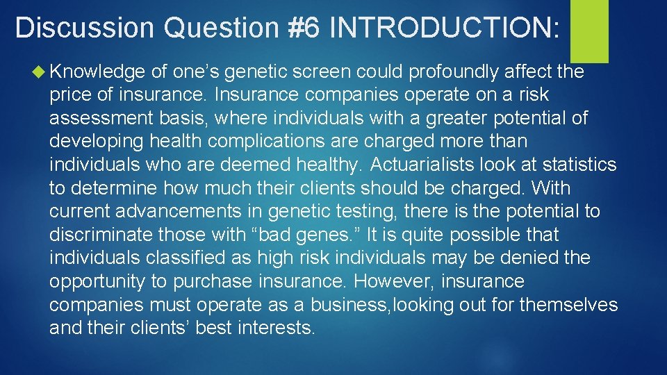 Discussion Question #6 INTRODUCTION: Knowledge of one’s genetic screen could profoundly affect the price