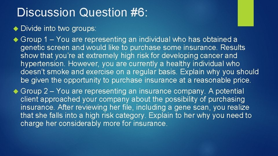 Discussion Question #6: Divide into two groups: Group 1 – You are representing an