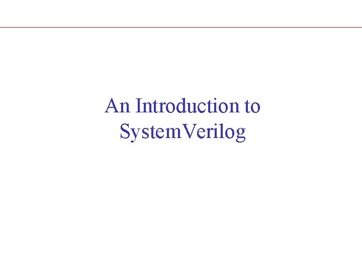 An Introduction to System. Verilog 