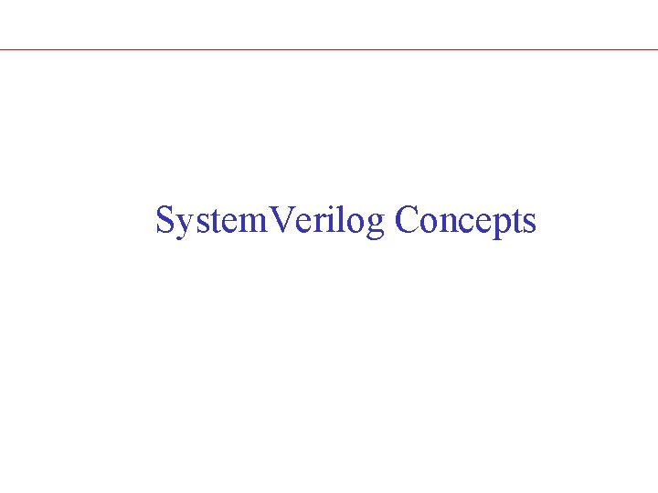 System. Verilog Concepts 