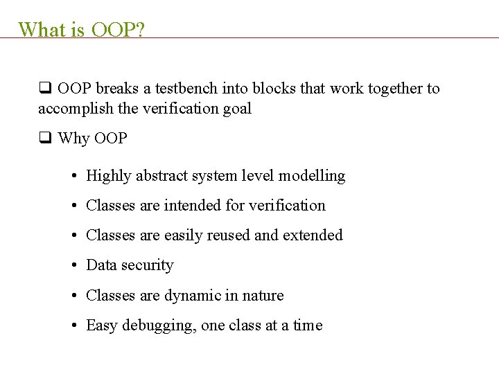 What is OOP? q OOP breaks a testbench into blocks that work together to