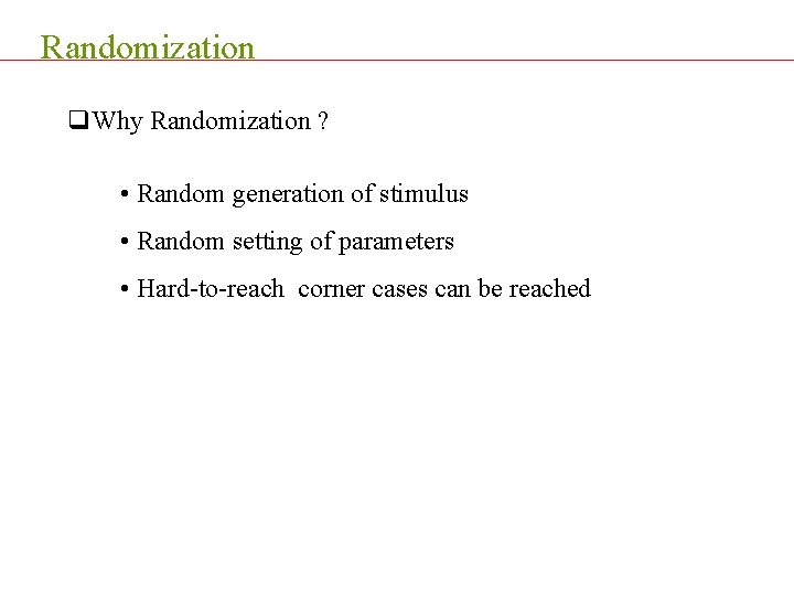 Randomization q. Why Randomization ? • Random generation of stimulus • Random setting of