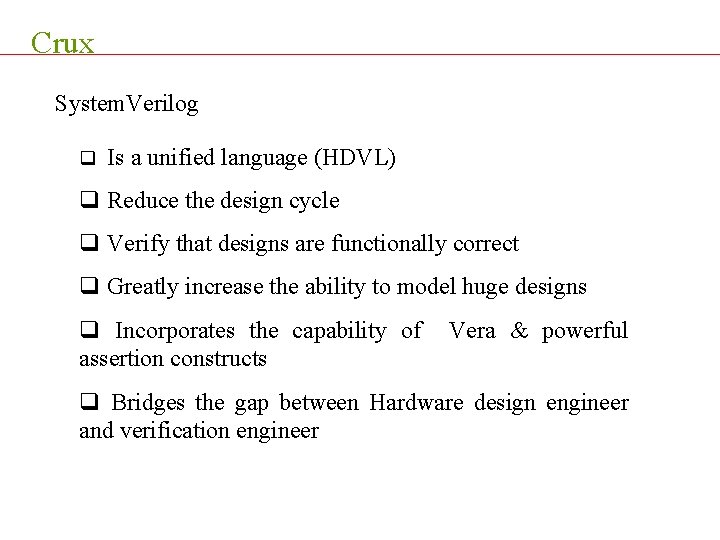 Crux System. Verilog q Is a unified language (HDVL) q Reduce the design cycle