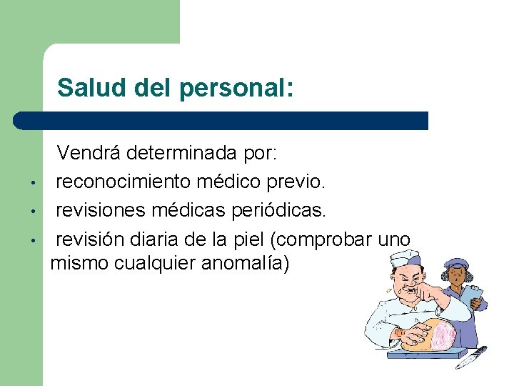 Salud del personal: • • • Vendrá determinada por: reconocimiento médico previo. revisiones médicas