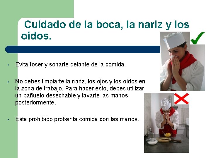 Cuidado de la boca, la nariz y los oídos. • Evita toser y sonarte