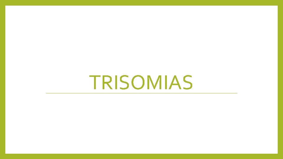 TRISOMIAS 