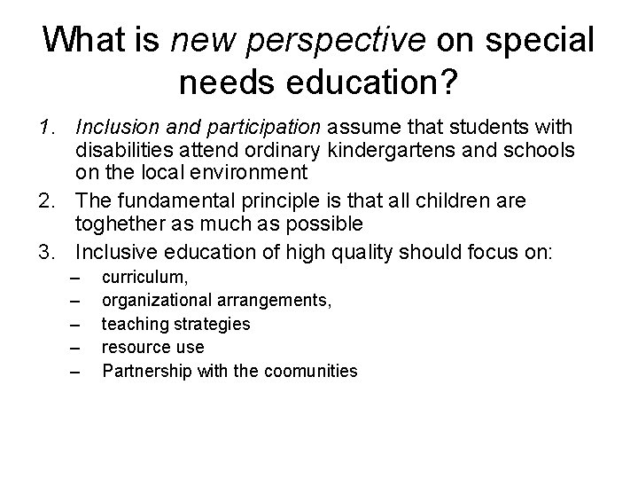 What is new perspective on special needs education? 1. Inclusion and participation assume that