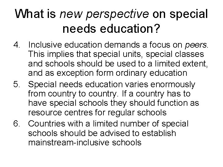What is new perspective on special needs education? 4. Inclusive education demands a focus