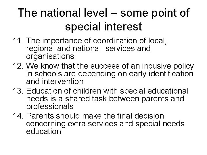 The national level – some point of special interest 11. The importance of coordination
