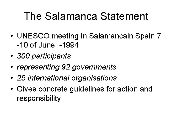 The Salamanca Statement • UNESCO meeting in Salamancain Spain 7 -10 of June. -1994