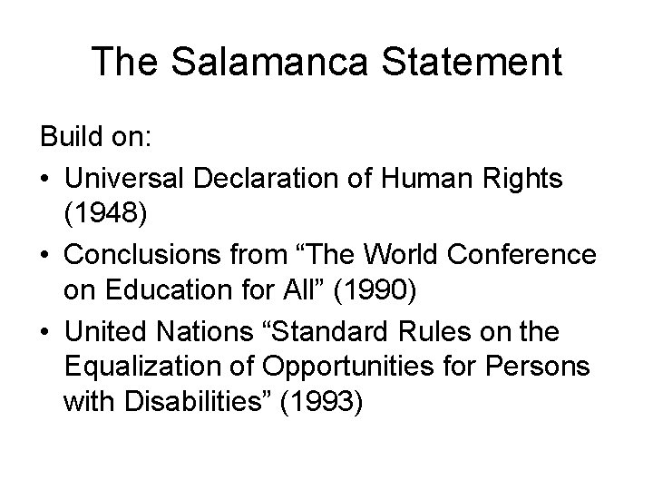 The Salamanca Statement Build on: • Universal Declaration of Human Rights (1948) • Conclusions