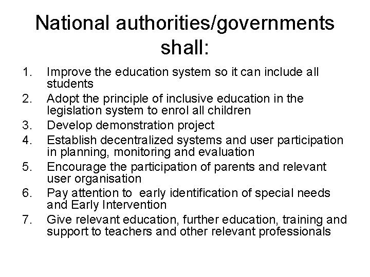 National authorities/governments shall: 1. 2. 3. 4. 5. 6. 7. Improve the education system