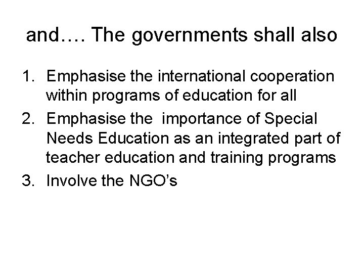 and…. The governments shall also 1. Emphasise the international cooperation within programs of education