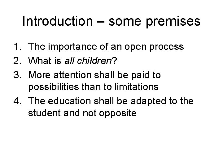 Introduction – some premises 1. The importance of an open process 2. What is