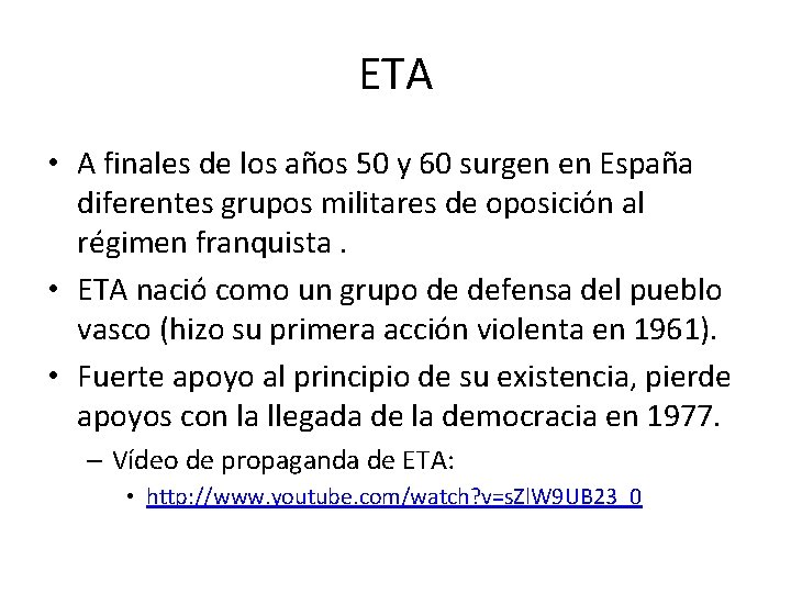 ETA • A finales de los años 50 y 60 surgen en España diferentes ETA • A finales de los años 50 y 60 surgen en España diferentes