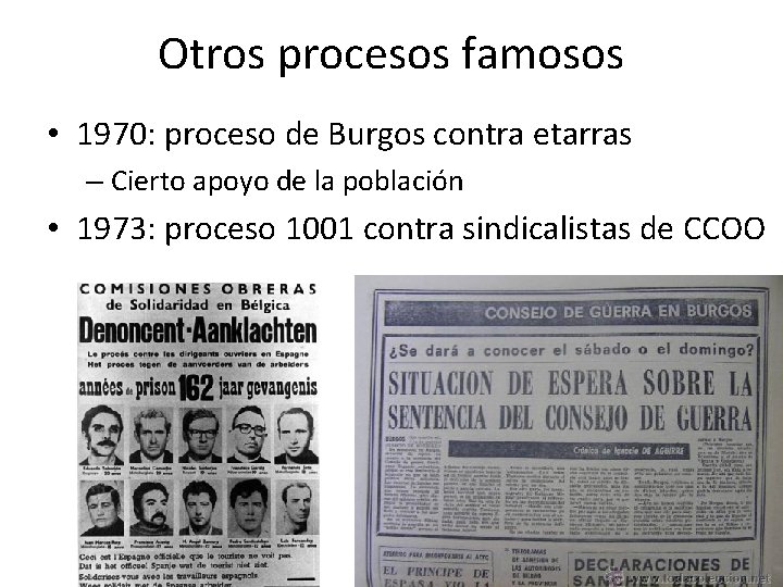 Otros procesos famosos • 1970: proceso de Burgos contra etarras – Cierto apoyo de Otros procesos famosos • 1970: proceso de Burgos contra etarras – Cierto apoyo de