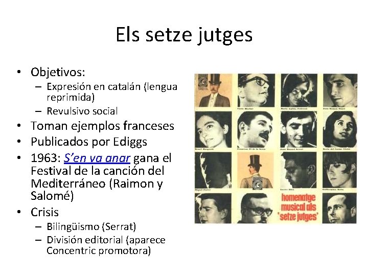 Els setze jutges • Objetivos: – Expresión en catalán (lengua reprimida) – Revulsivo social Els setze jutges • Objetivos: – Expresión en catalán (lengua reprimida) – Revulsivo social