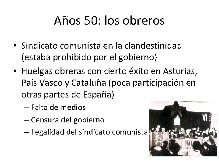 Años 50: los obreros • Sindicato comunista en la clandestinidad (estaba prohibido por el Años 50: los obreros • Sindicato comunista en la clandestinidad (estaba prohibido por el