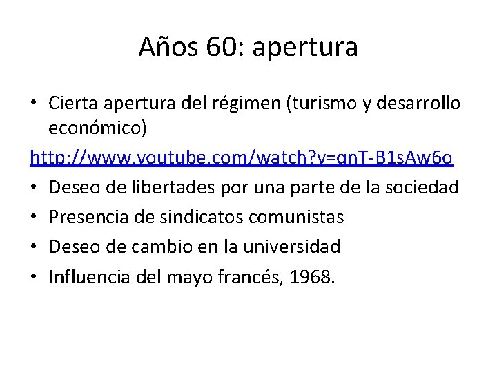 Años 60: apertura • Cierta apertura del régimen (turismo y desarrollo económico) http: //www. Años 60: apertura • Cierta apertura del régimen (turismo y desarrollo económico) http: //www.
