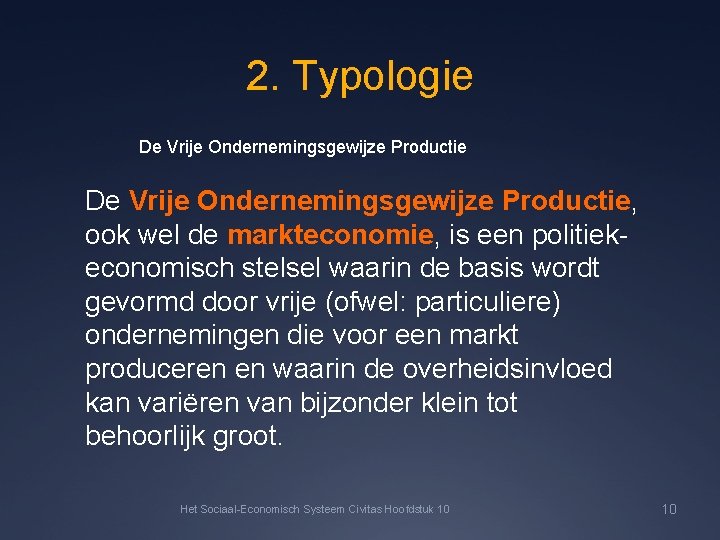 2. Typologie De Vrije Ondernemingsgewijze Productie, ook wel de markteconomie, is een politiekeconomisch stelsel