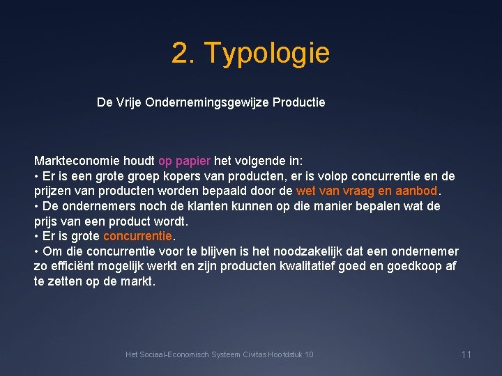 2. Typologie De Vrije Ondernemingsgewijze Productie Markteconomie houdt op papier het volgende in: •