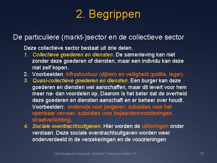 2. Begrippen De particuliere (markt-)sector en de collectieve sector Deze collectieve sector bestaat uit