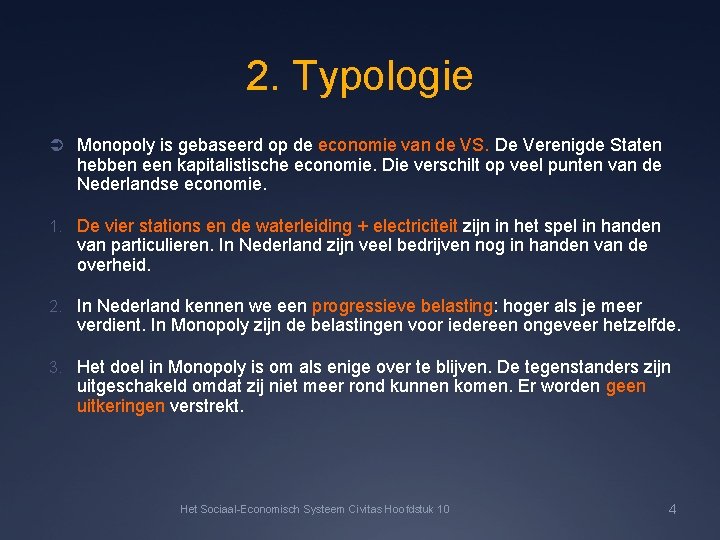 2. Typologie Ü Monopoly is gebaseerd op de economie van de VS. De Verenigde