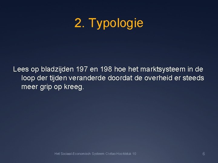 2. Typologie Lees op bladzijden 197 en 198 hoe het marktsysteem in de loop