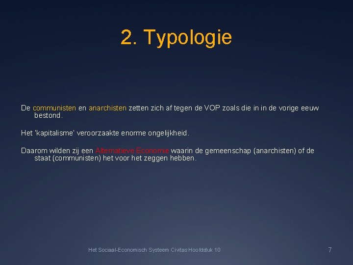2. Typologie De communisten en anarchisten zetten zich af tegen de VOP zoals die