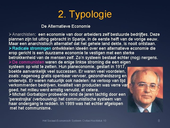 2. Typologie De Alternatieve Economie ØAnarchisten: een economie van door arbeiders zelf bestuurde bedrijfjes.