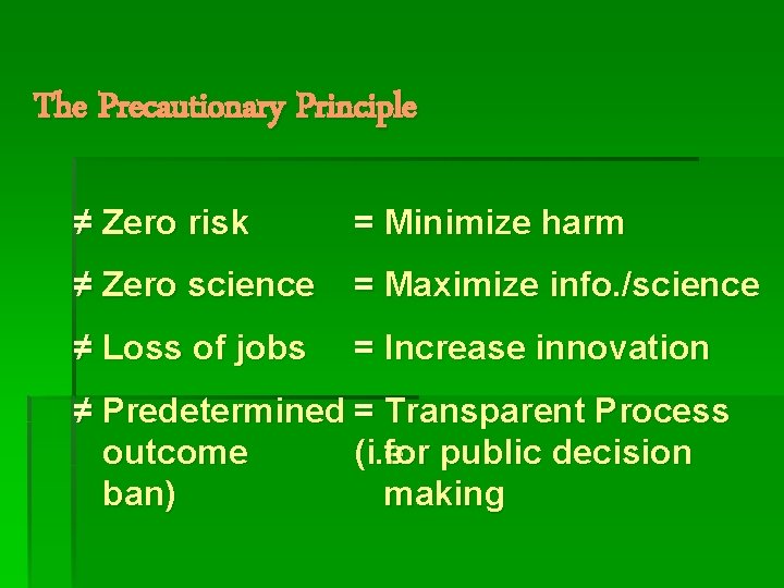 The Precautionary Principle ≠ Zero risk = Minimize harm ≠ Zero science = Maximize