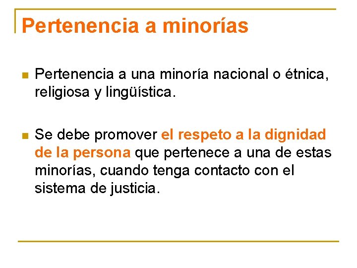 Pertenencia a minorías n Pertenencia a una minoría nacional o étnica, religiosa y lingüística.