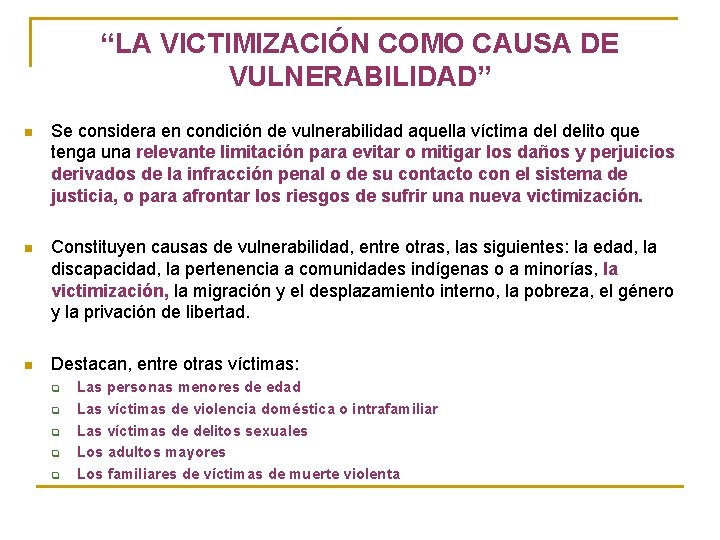 “LA VICTIMIZACIÓN COMO CAUSA DE VULNERABILIDAD” n Se considera en condición de vulnerabilidad aquella