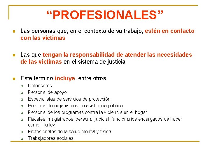 “PROFESIONALES” n Las personas que, en el contexto de su trabajo, estén en contacto