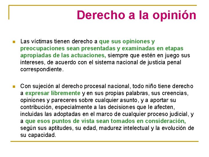 Derecho a la opinión n Las víctimas tienen derecho a que sus opiniones y