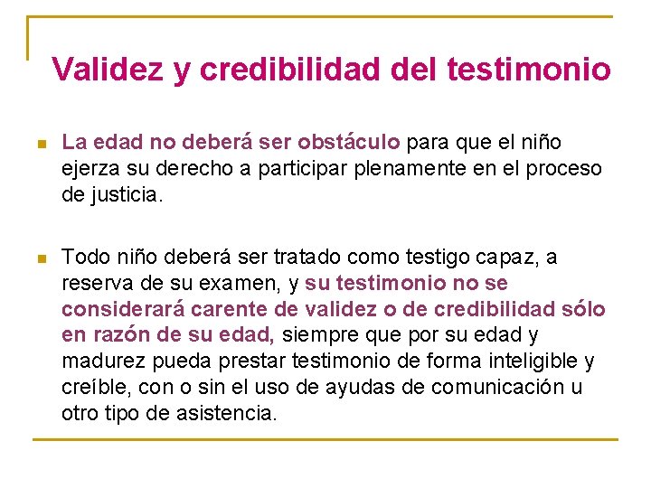 Validez y credibilidad del testimonio n La edad no deberá ser obstáculo para que