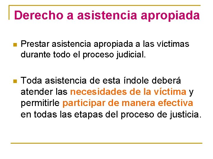 Derecho a asistencia apropiada n Prestar asistencia apropiada a las víctimas durante todo el