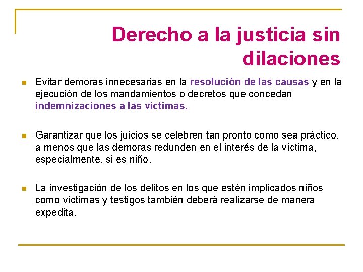 Derecho a la justicia sin dilaciones n Evitar demoras innecesarias en la resolución de