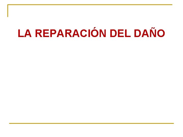 LA REPARACIÓN DEL DAÑO 