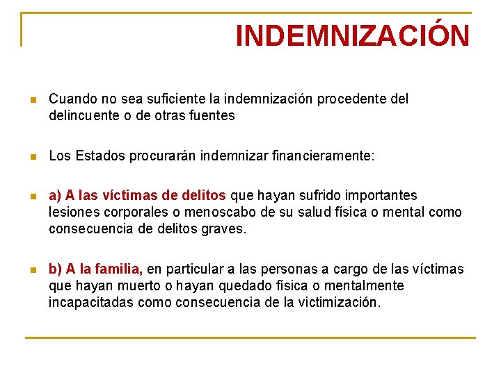 INDEMNIZACIÓN n Cuando no sea suficiente la indemnización procedente delincuente o de otras fuentes