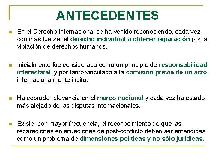 ANTECEDENTES n En el Derecho Internacional se ha venido reconociendo, cada vez con más