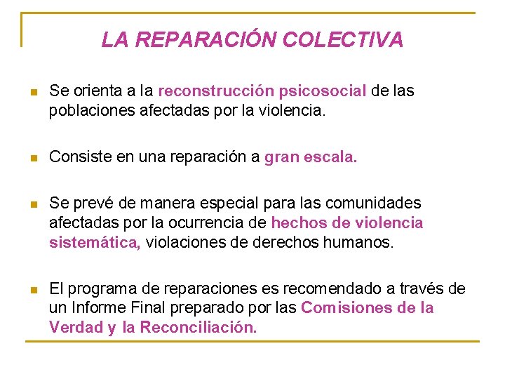 LA REPARACIÓN COLECTIVA n Se orienta a la reconstrucción psicosocial de las poblaciones afectadas