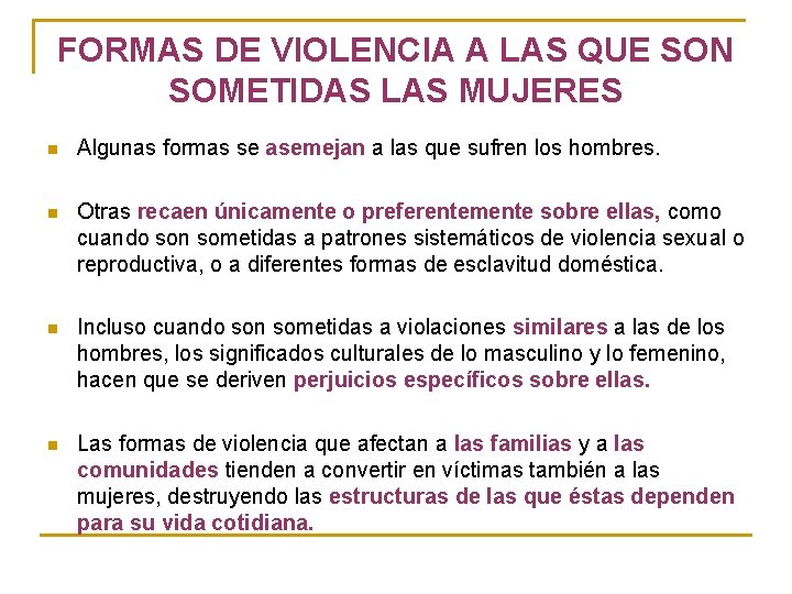 FORMAS DE VIOLENCIA A LAS QUE SON SOMETIDAS LAS MUJERES n Algunas formas se