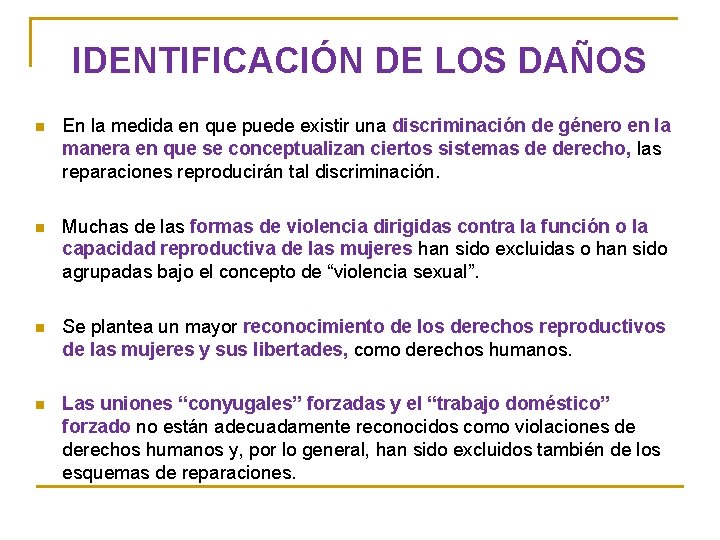 IDENTIFICACIÓN DE LOS DAÑOS n En la medida en que puede existir una discriminación