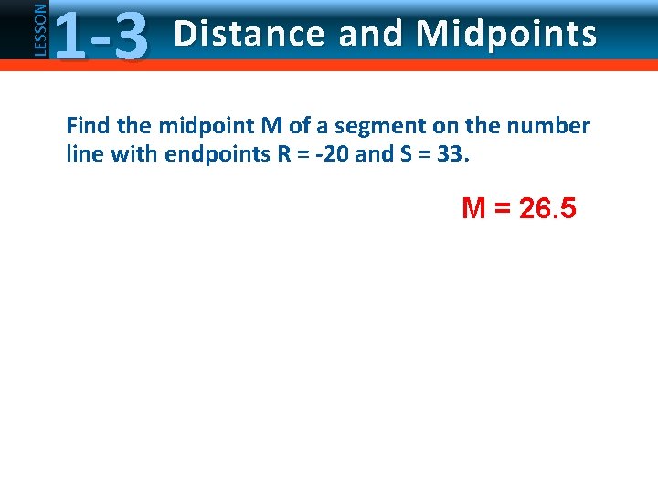 LESSON 1 -3 Distance and Midpoints Find the midpoint M of a segment on