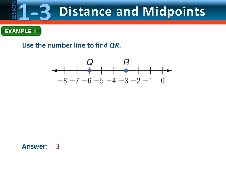 LESSON 1 -3 Distance and Midpoints EXAMPLE 1 Use the number line to find
