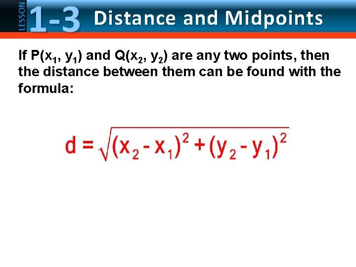 LESSON 1 -3 Distance and Midpoints If P(x 1, y 1) and Q(x 2,