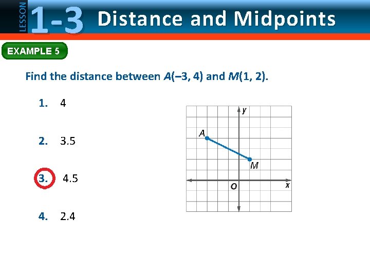 LESSON 1 -3 Distance and Midpoints EXAMPLE 5 Find the distance between A(– 3,
