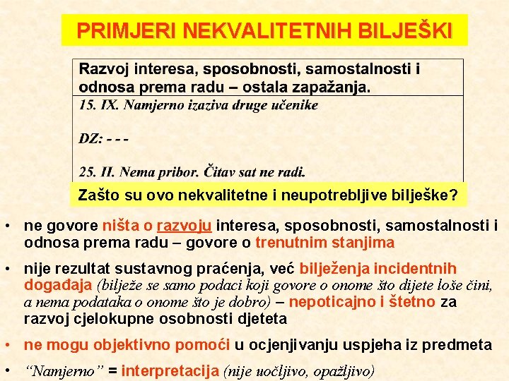 PRIMJERI NEKVALITETNIH BILJEŠKI Zašto su ovo nekvalitetne i neupotrebljive bilješke? • ne govore ništa